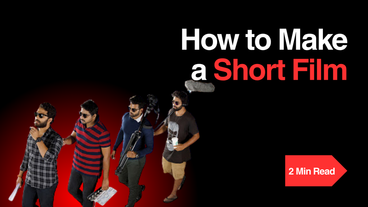 How to Make a Short Film: A Step-by-Step Guide for First-Time Filmmakers