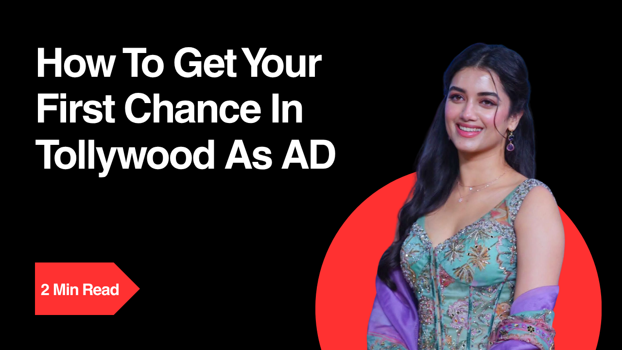 How to get your first chance in Tollywood as AD