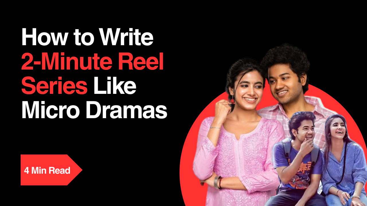How to Write 2-Minute Reel Series Like Micro Dramas
