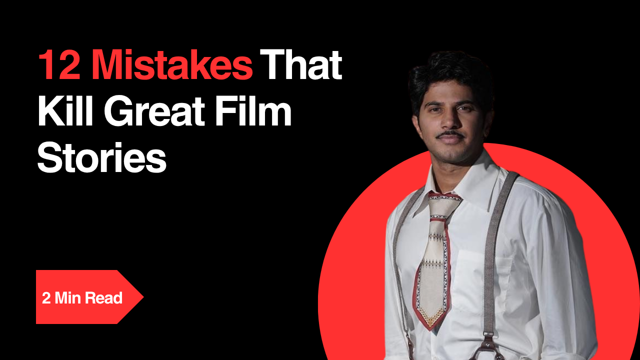 12 Mistakes That Kill Great Film Stories