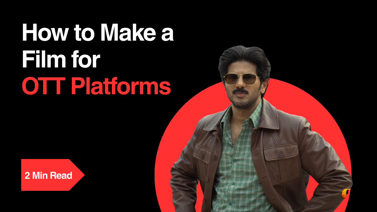 How to Make a Film for OTT Platforms